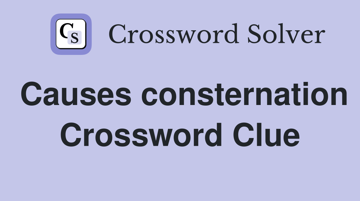 Causes consternation